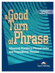 A Good Turn of Phrase Advanced Practice in Phrasal Verbs And Prepositional Phrases Student's Book από το Filinda