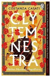 Clytemnestra the Spellbinding Retelling of Greek Mythology’s Greatest Heroine Costanza Casati Books Ltd