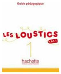 LES LOUSTICS 1 A1.1 GUIDE PEDAGOGIQUE