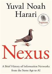 Nexus A Brief Of Information Networks From The Stone Age To Ai Yuval Noah Harari Press από το Filinda