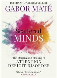 Scattered Minds, The Origins and Healing of Attention Deficit Disorder