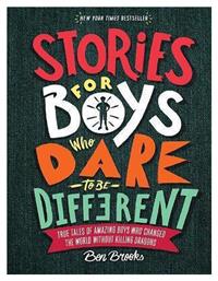 Stories for Boys Who Dare to Be Different True Tales of Amazing Boys Who Changed the World Without (Hardcover)