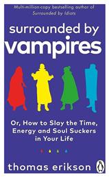 Surrounded by Vampires : Or, How to Slay the Time, Energy And Soul Suckers in Your Life Paperback από το Filinda