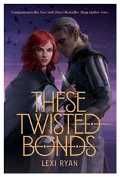 These Twisted Bonds, The Spellbinding Conclusion to the Stunning Fantasy Romance These Hollow Vows από το Filinda